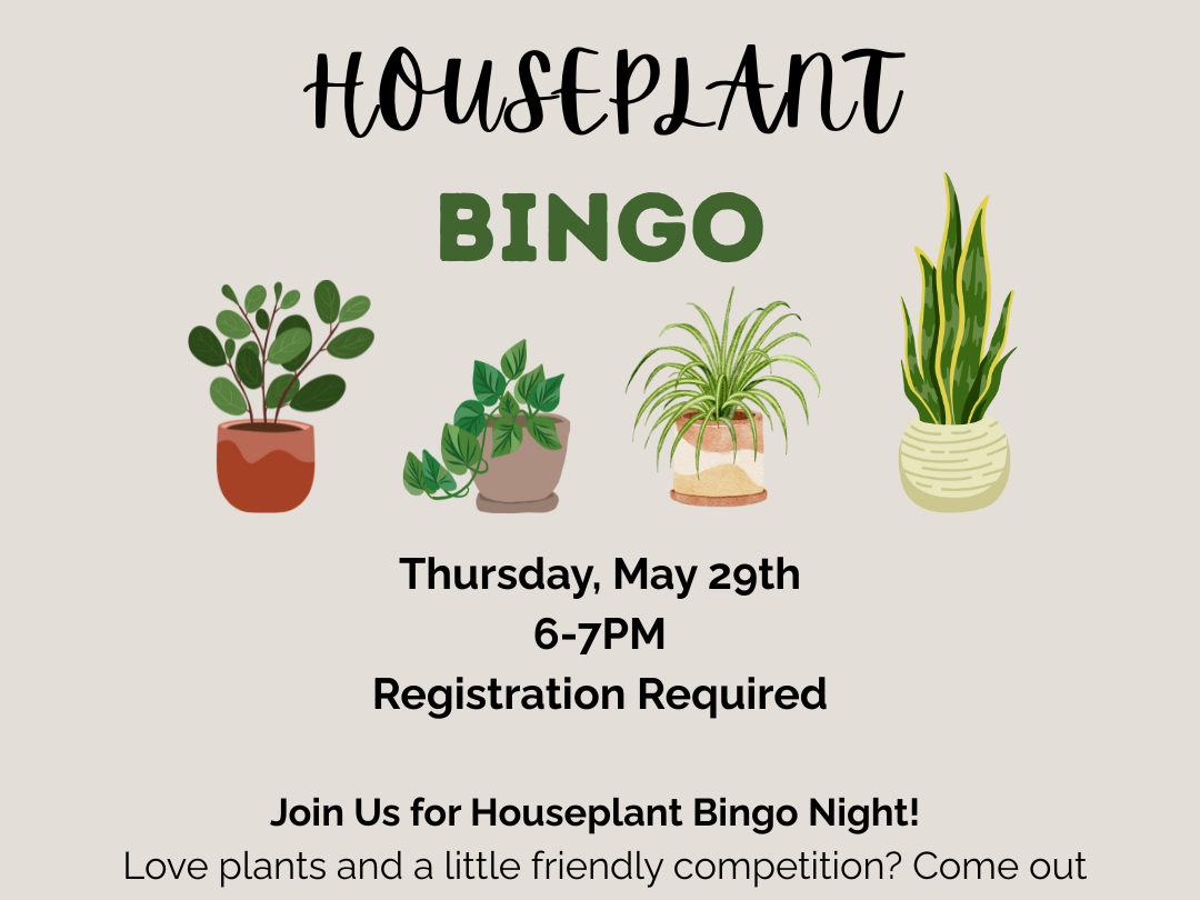 Join us for House Plant Bingo May 29th @ 6pm!